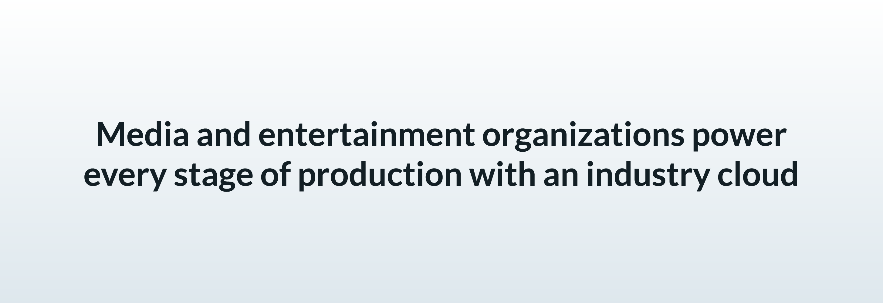 Media and entertainment organizations power ever stage of production with an industry cloud