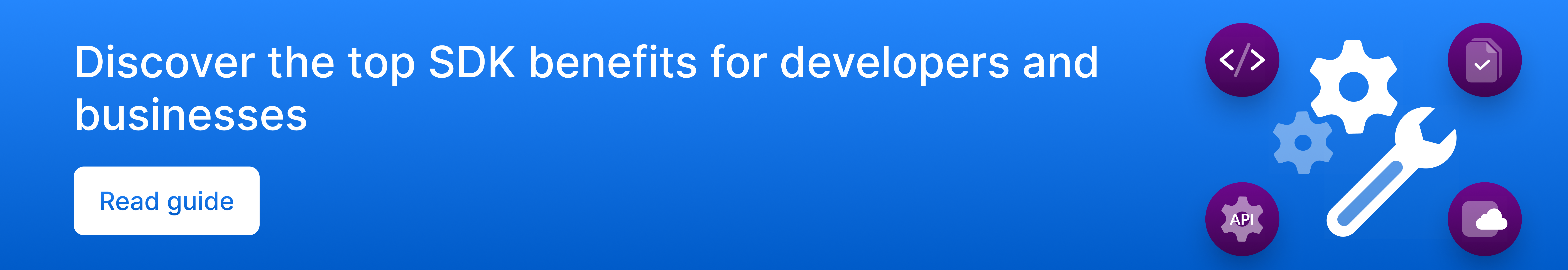 Discover the top SDK benefits for developers and businesses.