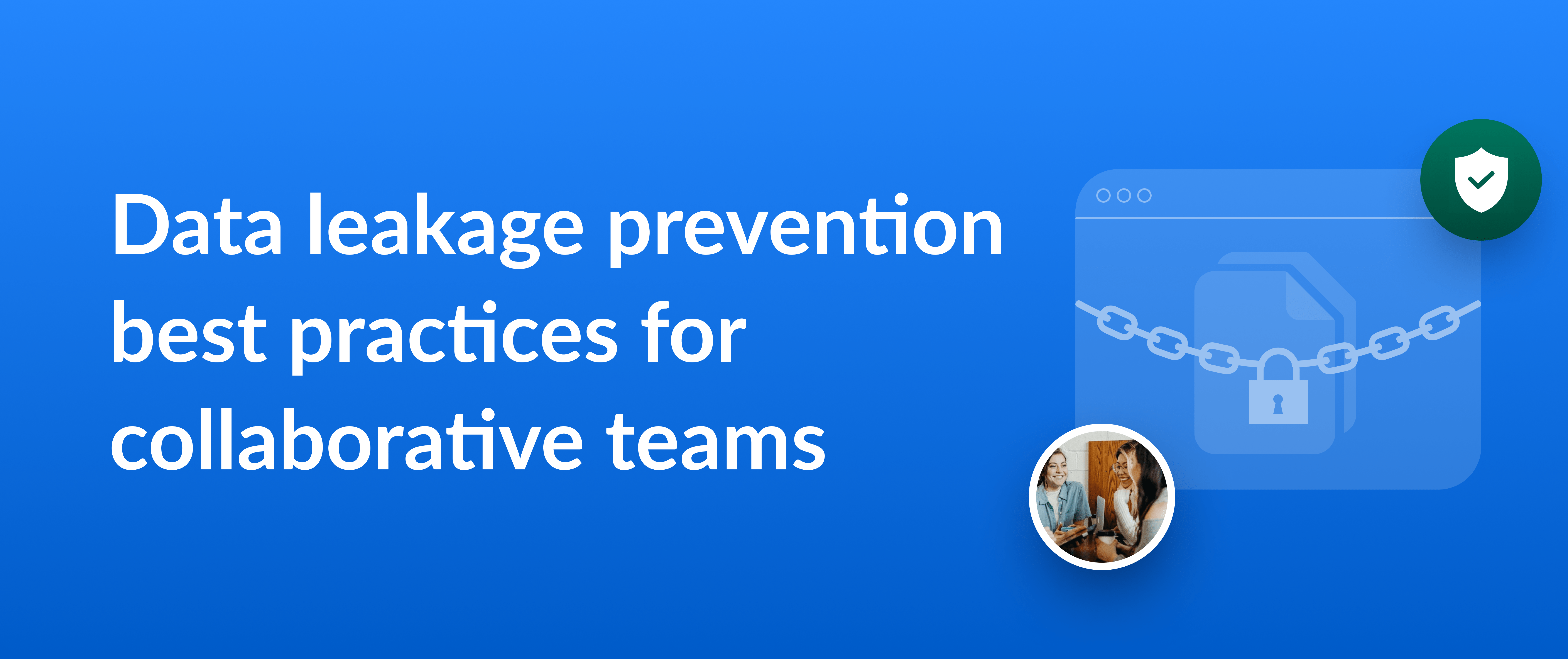 Thumbnail for a blog post on data leakage prevention best practices