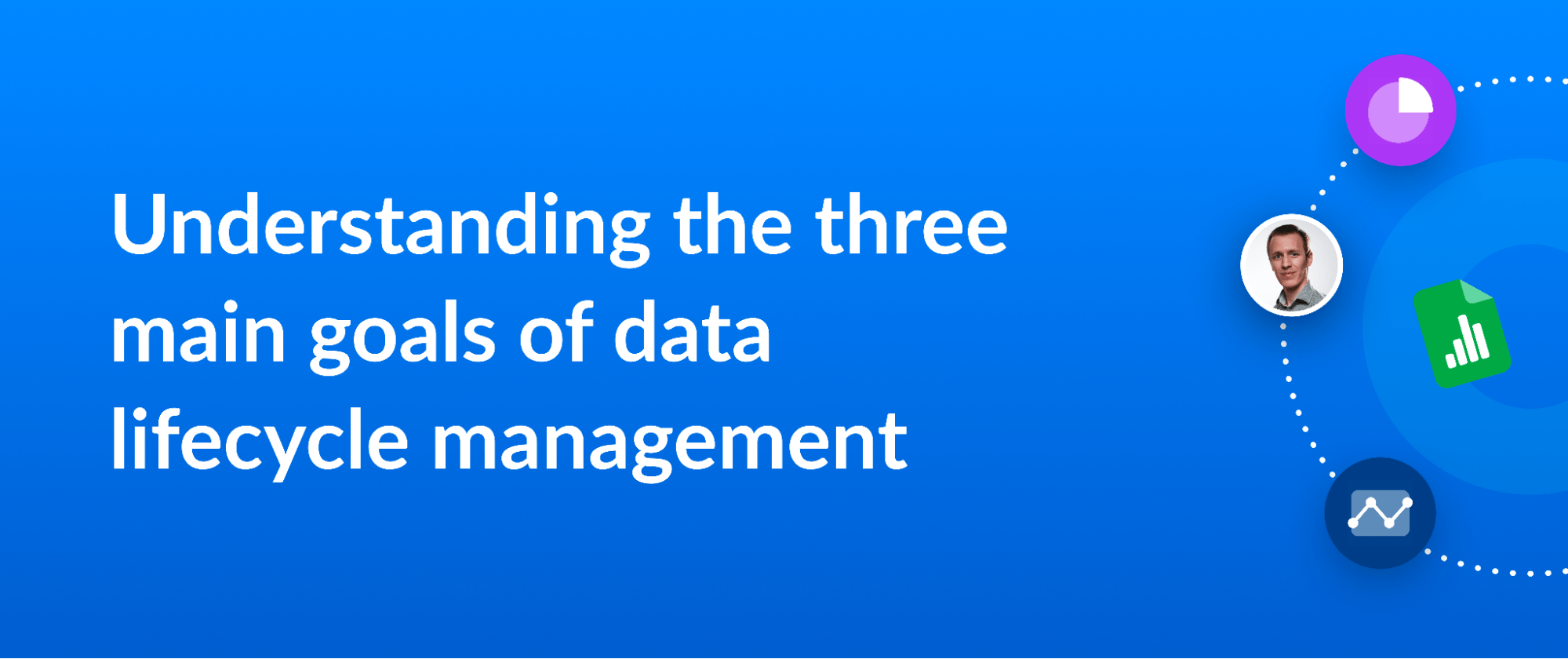 thumbnail for blog post on the three main goals of data lifecycle management