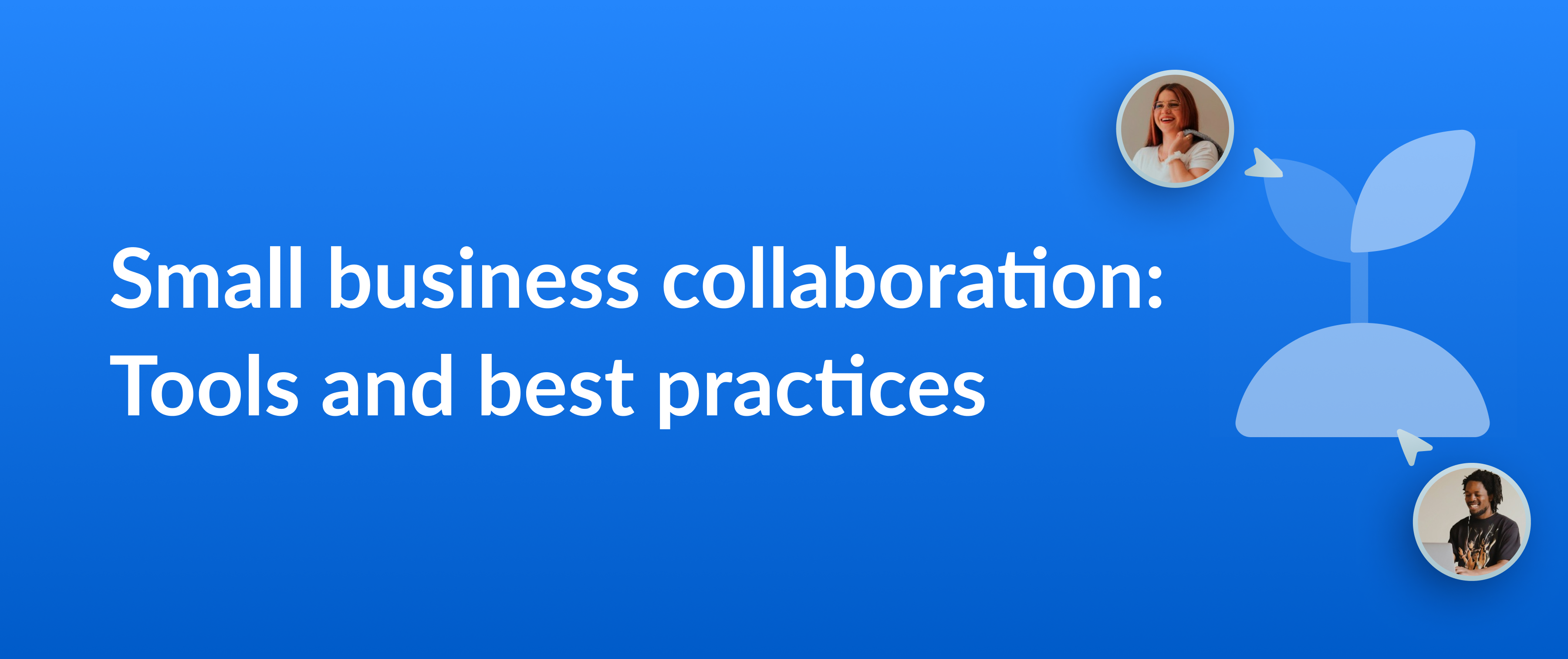 Cover image for a blog on&nbsp;small business collaboration tools and best practices