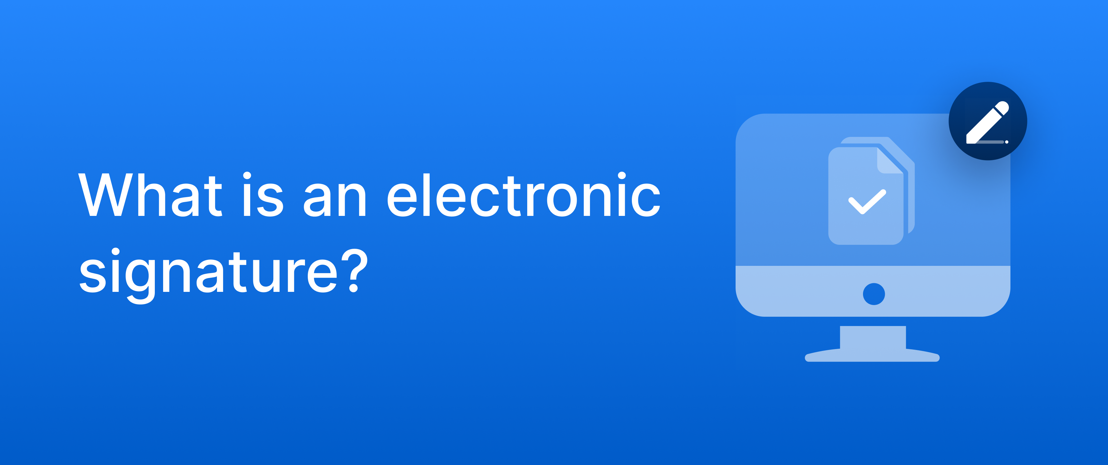 Thumbnail for a blog post on “What is an electronic signature?