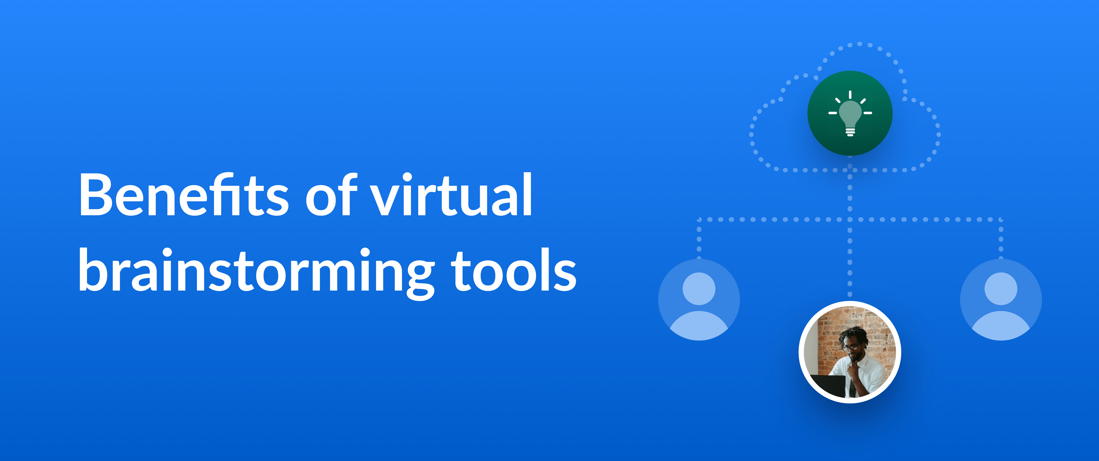 Benefits of virtual brainstorming tools
